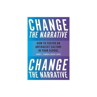 Change the Narrative - by Henry Turner & Kathy Lopes (Paperback)