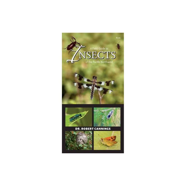 A Field Guide to Insects of the Pacific Northwest - by Robert Cannings (Paperback)