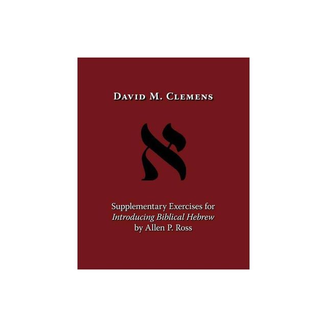 Supplementary Exercises for Introducing Biblical Hebrew by Allen P. Ross - by David M Clemens (Paperback)