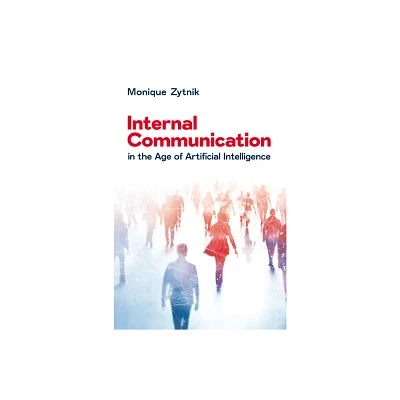 Internal Communication in the Age of Artificial Intelligence - by Monique Zytnik (Paperback)