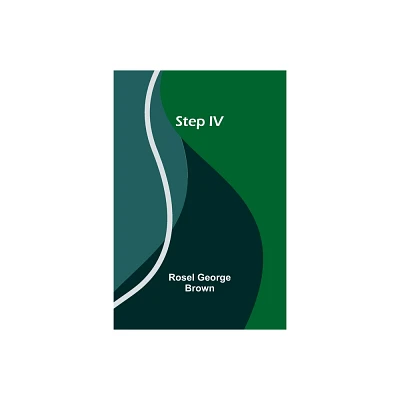 Step IV - by Rosel George Brown (Paperback)