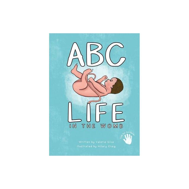 ABC - Life in the Womb - by Valerie Silva (Hardcover)