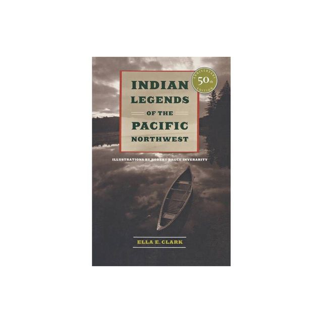 Indian Legends of the Pacific Northwest - 50th Edition by Ella E Clark (Paperback)