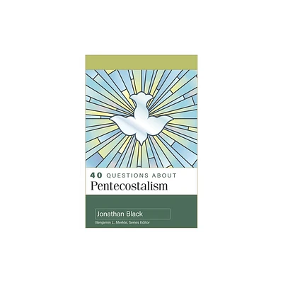 40 Questions about Pentecostalism - by Jonathan Black (Paperback)