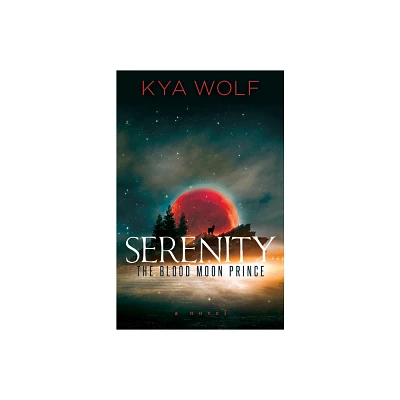 Serenity (the Blood Moon Prince) - by Kya Wolf (Paperback)