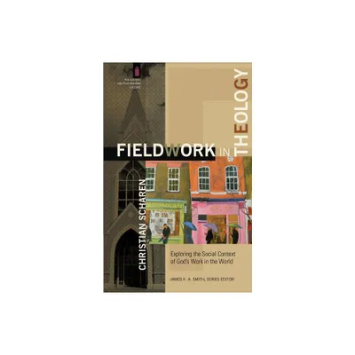 Fieldwork in Theology - (Church and Postmodern Culture) by Christian Scharen (Paperback)