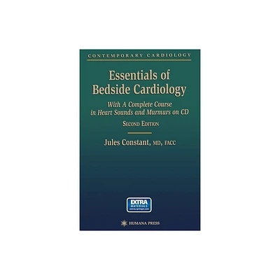 Essentials of Bedside Cardiology - (Contemporary Cardiology) by Jules Constant (Paperback)