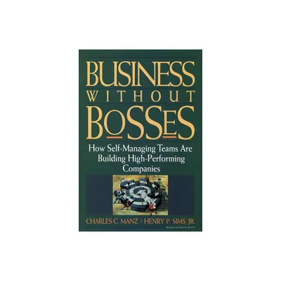 Business Without Bosses - by Charles C Manz & Henry P Sims (Paperback)