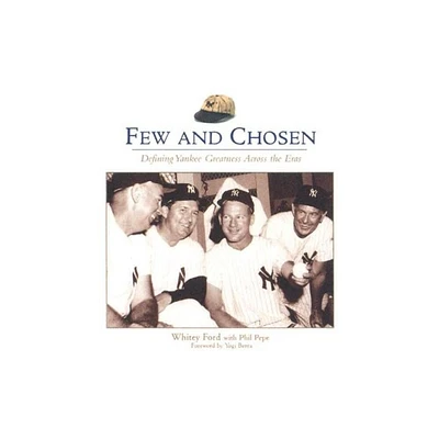 Few and Chosen Yankees - by Whitey Ford (Paperback)