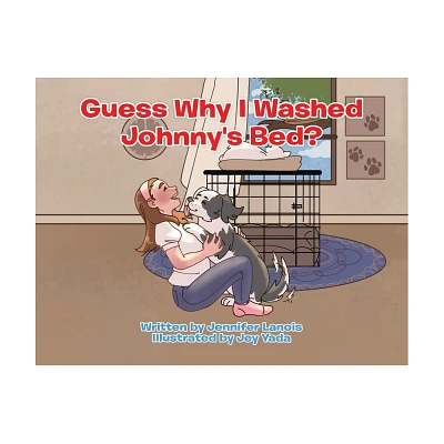 Guess Why I Washed Johnnys Bed? - by Jennifer Lanois (Paperback)