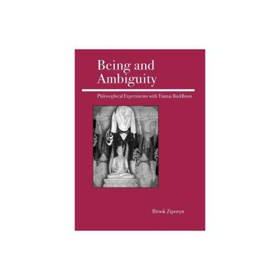 Being and Ambiguity - by Brook Ziporyn (Paperback)