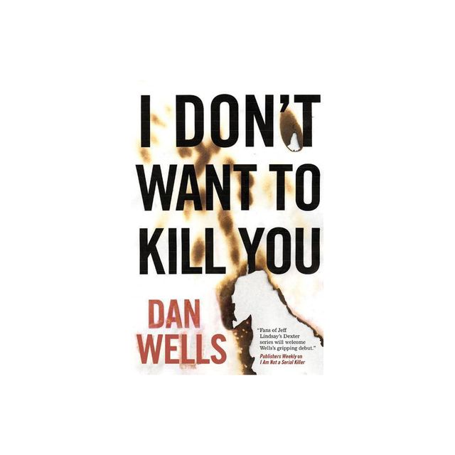 I Dont Want to Kill You - (John Cleaver) by Dan Wells (Paperback)