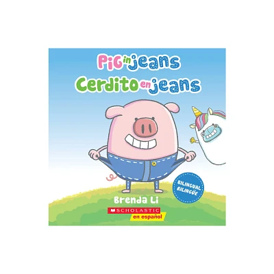 Pig in Jeans / Cerdito En Jeans (Scholastic Bilingual) - by Brenda Li (Paperback)