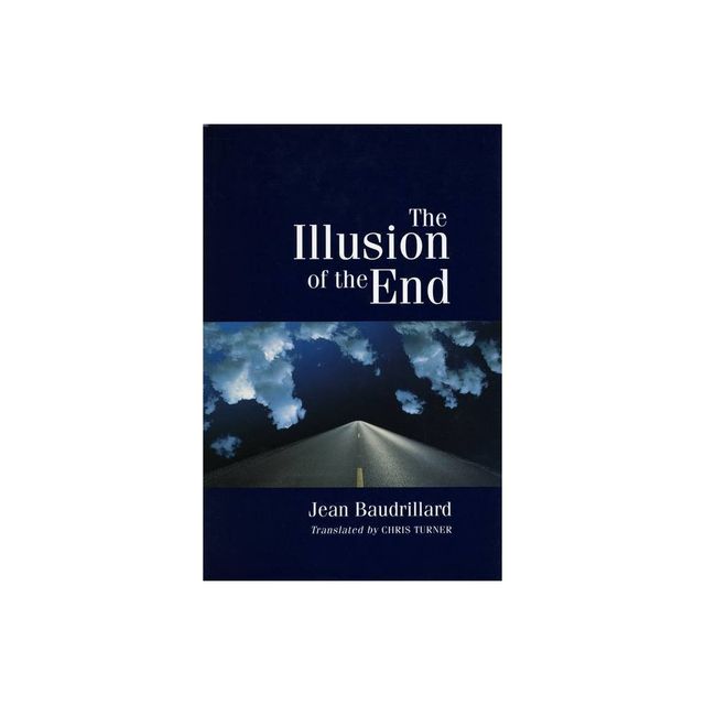 The Illusion of the End - by Jean Baudrillard (Paperback)