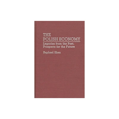 The Polish Economy - by Raphael Shen (Hardcover)