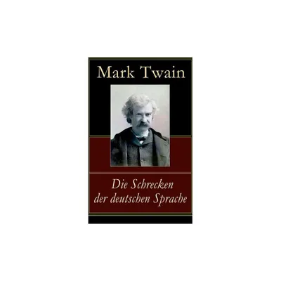 Die Schrecken der deutschen Sprache - by Mark Twain (Paperback)