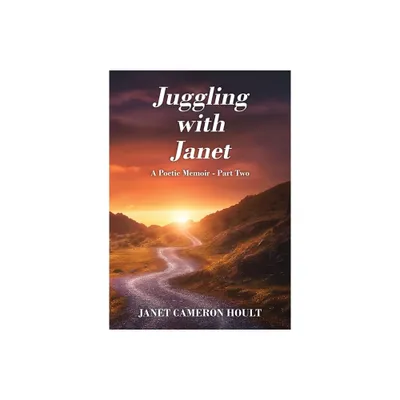 Juggling with Janet - by Janet Cameron Hoult (Paperback)