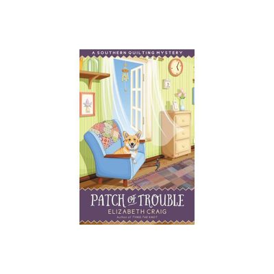 Patch of Trouble - (Southern Quilting Mystery) by Elizabeth Craig (Paperback)