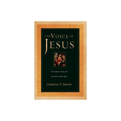 The Voice of Jesus - by Gordon T Smith (Paperback)