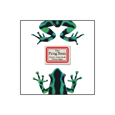 The Frog Book - by Steve Jenkins & Robin Page (Paperback)