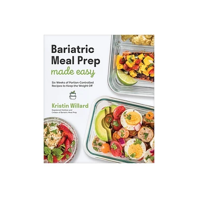 Bariatric Meal Prep Made Easy - by Kristin Willard (Paperback)