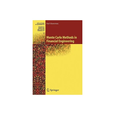 Monte Carlo Methods in Financial Engineering - (Stochastic Modelling and Applied Probability) by Paul Glasserman (Paperback)