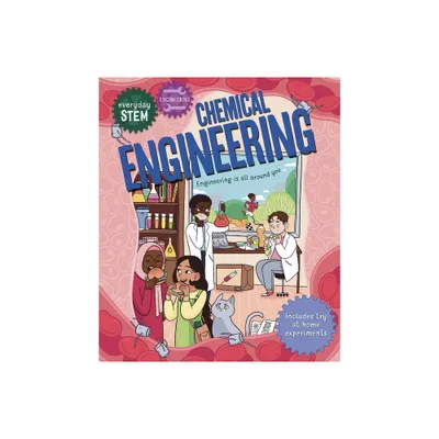 Everyday Stem Engineering--Chemical Engineering - by Jenny Jacoby (Hardcover)