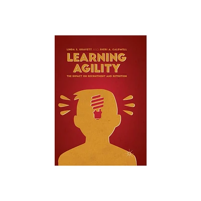 Learning Agility - by Linda S Gravett & Sheri A Caldwell (Paperback)