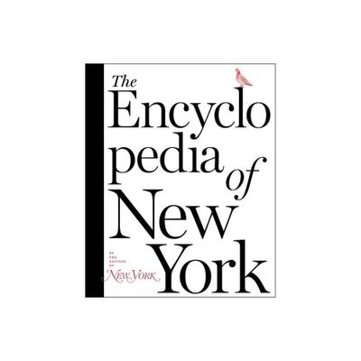 The Encyclopedia of New York - by The Editors of New York Magazine (Hardcover)