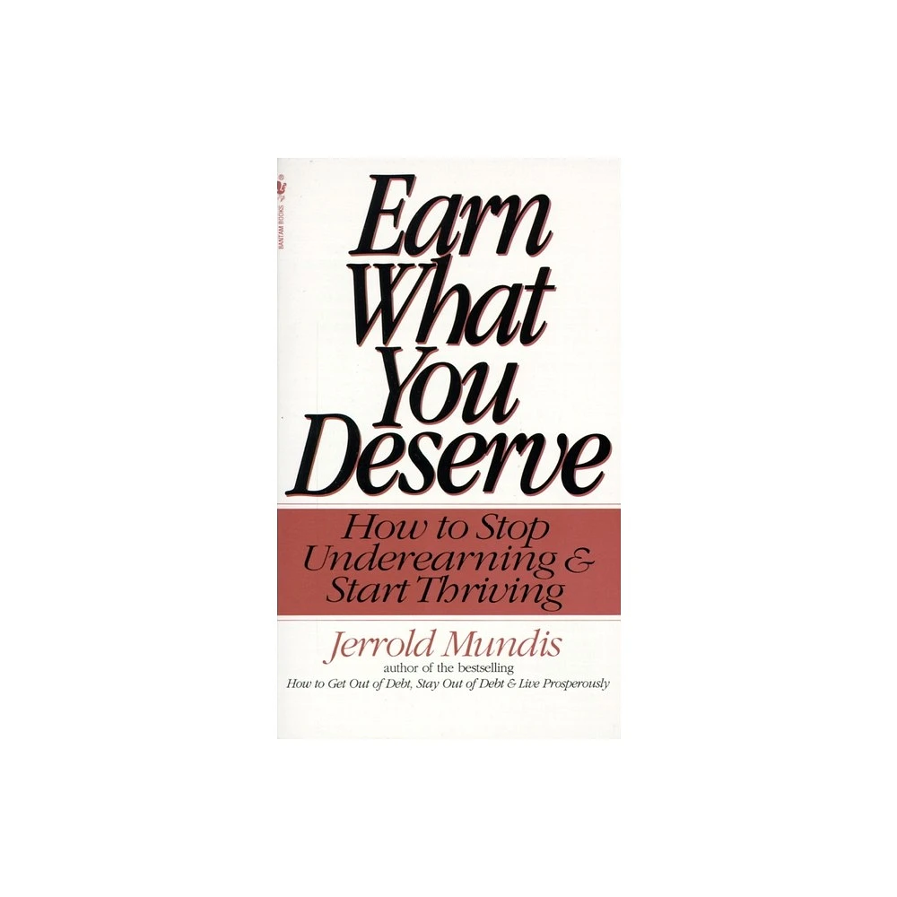 Earn What You Deserve - by Jerrold Mundis (Paperback)