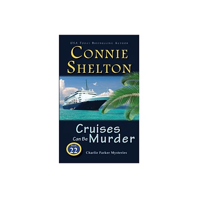 Cruises Can Be Murder - (Charlie Parker Mysteries) by Connie Shelton (Paperback)