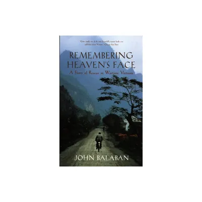 Remembering Heavens Face - by John Balaban (Paperback)