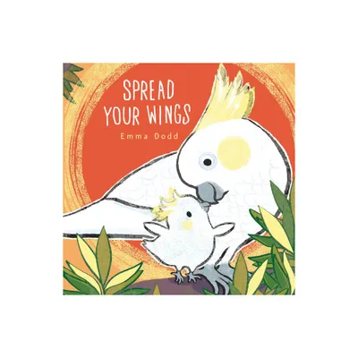 Spread Your Wings - (Emma Dodds Love You Books) by Emma Dodd (Hardcover)