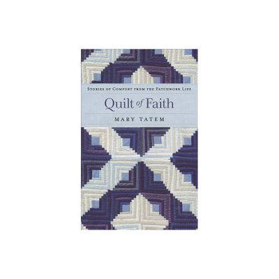 Quilt of Faith - by Mary Tatem (Paperback)