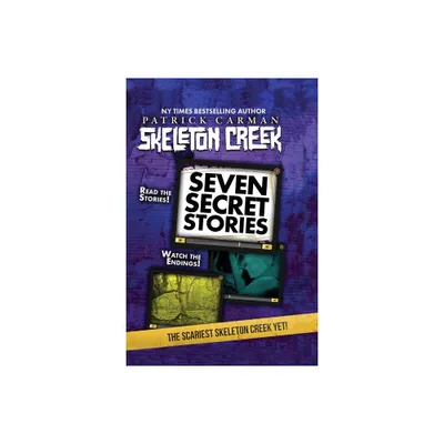 Seven Secret Stories - (Skeleton Creek) by Patrick Carman (Paperback)