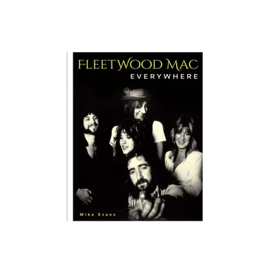 Fleetwood Mac Everywhere - by Mike Evans (Hardcover)