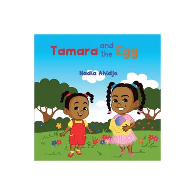 Tamara and the Egg - by Nadia Ahidjo (Paperback)