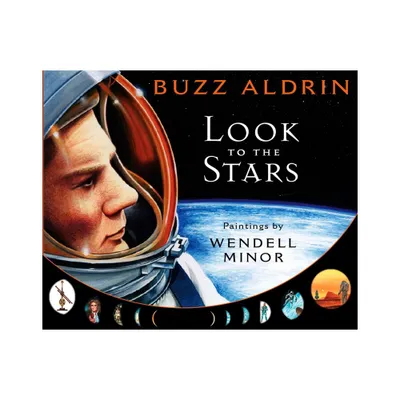 Look to the Stars - by Buzz Aldrin (Hardcover)