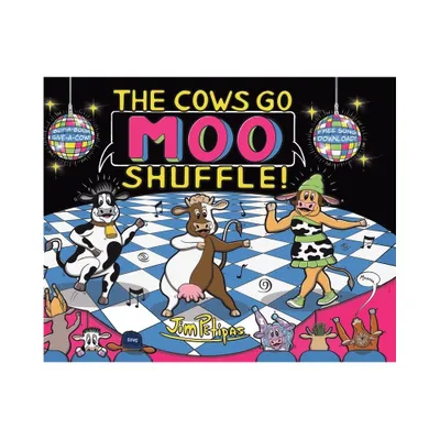 The Cows Go Moo Shuffle! - (The Cows Go Moo! Book) by Jim Petipas (Hardcover)