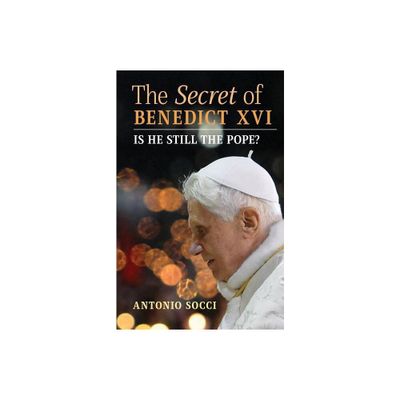 The Secret of Benedict XVI - by Antonio Socci (Paperback)