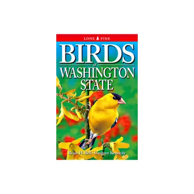 Birds of Washington State - 2nd Edition by Brian Bell & Gregory Kennedy (Paperback)