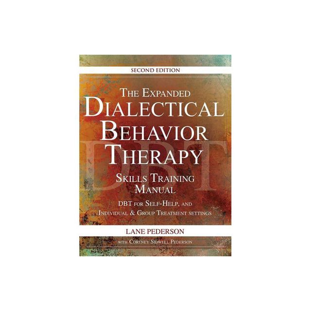 The Expanded Dialectical Behavior Therapy Skills Training Manual, 2nd Edition - by Lane Pederson (Spiral Bound)