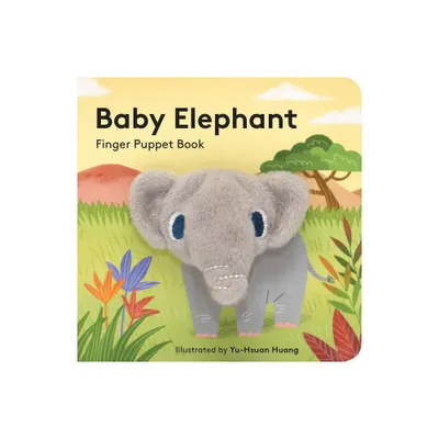 Baby Elephant: Finger Puppet Book - (Baby Animal Finger Puppets) by Chronicle Books (Board Book)