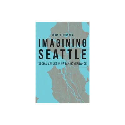 Imagining Seattle - (Our Sustainable Future) by Serin D Houston (Paperback)