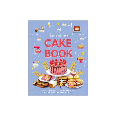 The Best Ever Cake Book - (Dks Best Ever Cook Book) by DK (Hardcover)