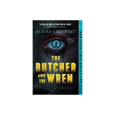 The Butcher and the Wren: A Novel - by Alaina Urquhart (Paperback)