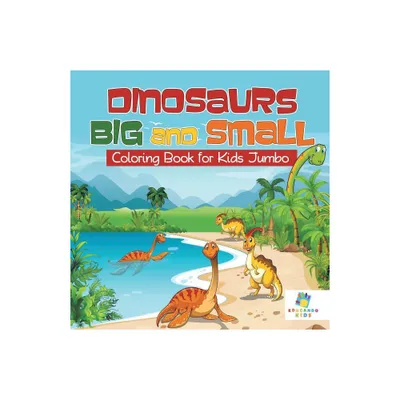 Dinosaurs Big and Small Coloring Book for Kids Jumbo - by Educando Kids (Paperback)