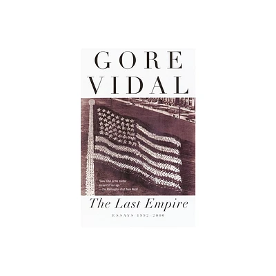 The Last Empire - (Vintage International) by Gore Vidal (Paperback)