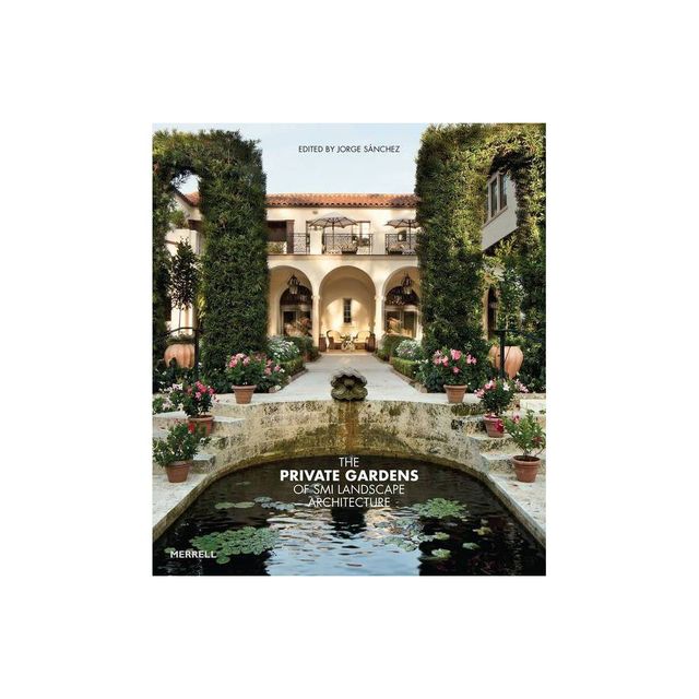 The Private Gardens of SMI Landscape Architecture - by Snchez Jorge (Hardcover)