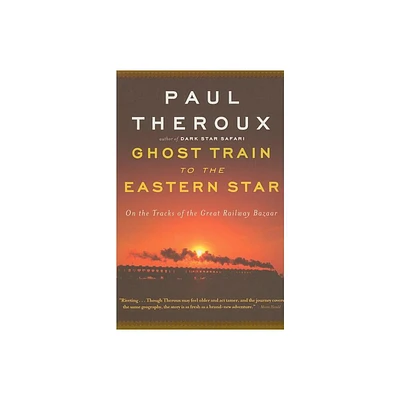 Ghost Train to the Eastern Star - by Paul Theroux (Paperback)